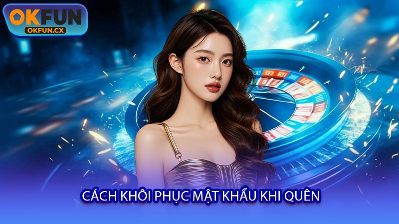 Cách Khôi Phục Mật Khẩu Khi Quên